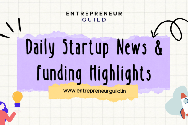 Daily Indian Startup News & Funding Highlights